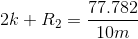 2k+R_{2}=\frac{77.782}{10m}