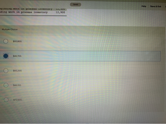 Help Save & Exit eginning work in process inventory nding work in process inventory 12, JUU 12,900 Multiple Choice $93,800. 5