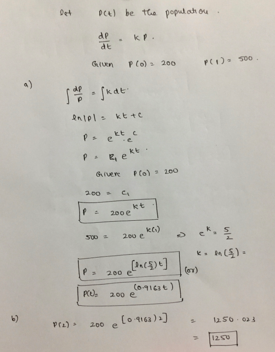 let Peel be the populatiou . dP - KP. dt Given plo)= 200 PCIe 500. aby = fkdt en pl = kt te Pa pkt a ee P - E pkt. Given Plo)