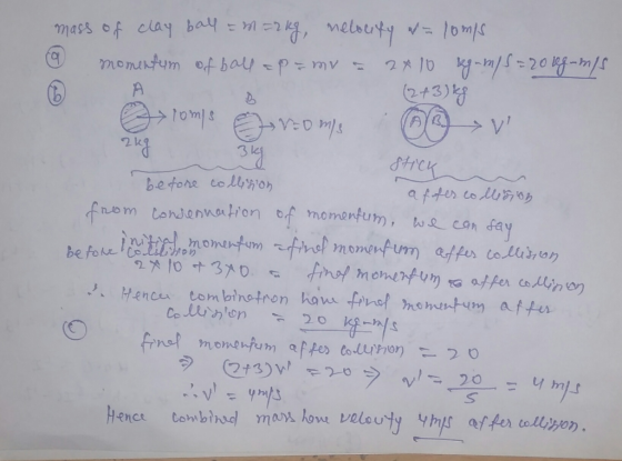 3 kg mass of clay ball = m = rng, neloufy - 10m/s (9 momentum of ball ap=mv = 2410 kg-m/s = 20 legums (2+3) kg osioms roms BV