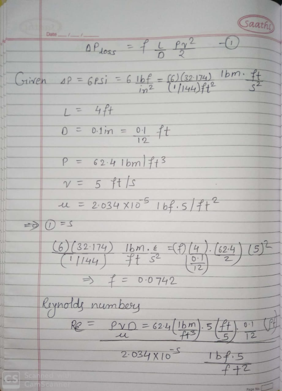Saathi Date oploss f ļ py? Giren AP = Gesi = 6 lbf (6) (32.174) Ibm. ft in2 21/144) ft² 32 L= 4ft D 0.1 in = 0.1 ft 12 ft s²