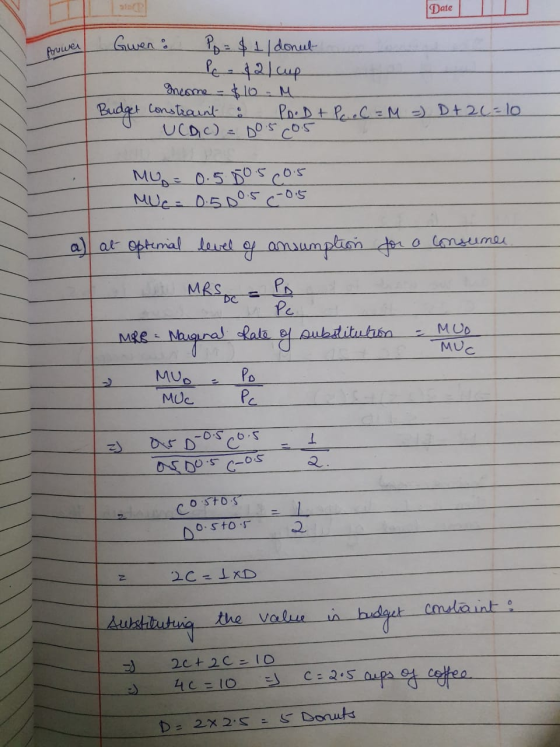 Date flower Gwen: Po = $ 1 donut Pe - 2 cup Income - $10 - M Budget constraint : POD + Pro C = M = Dt 26=10 I UCD, C.) = 105