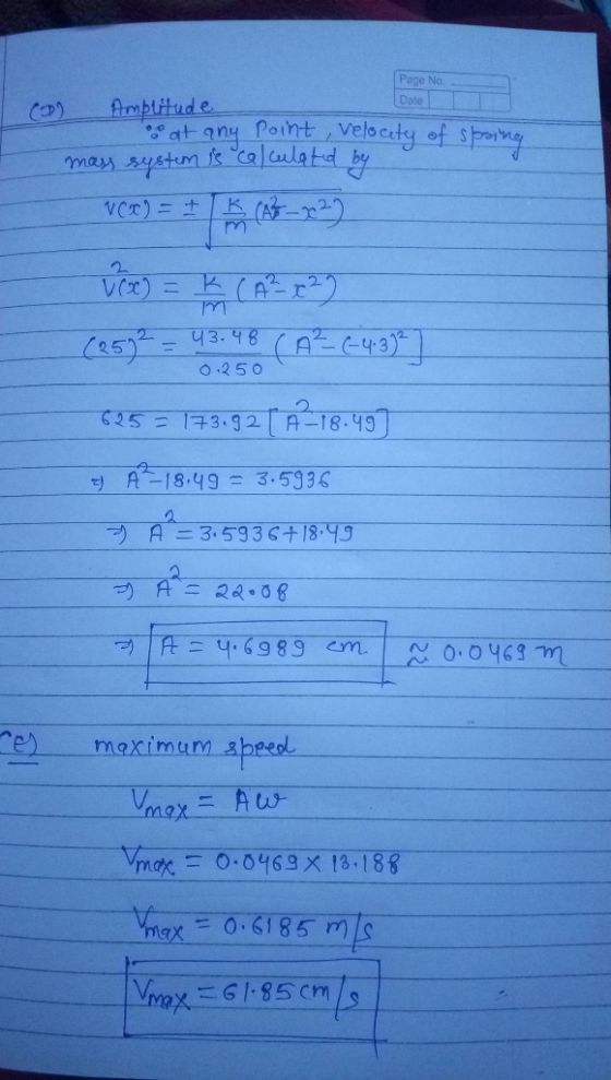 Page No Dale Amplitude oo at any point , velocity of spring COD) mass system is calculated by VCT) = = B (83–722 Vex) = K (A²
