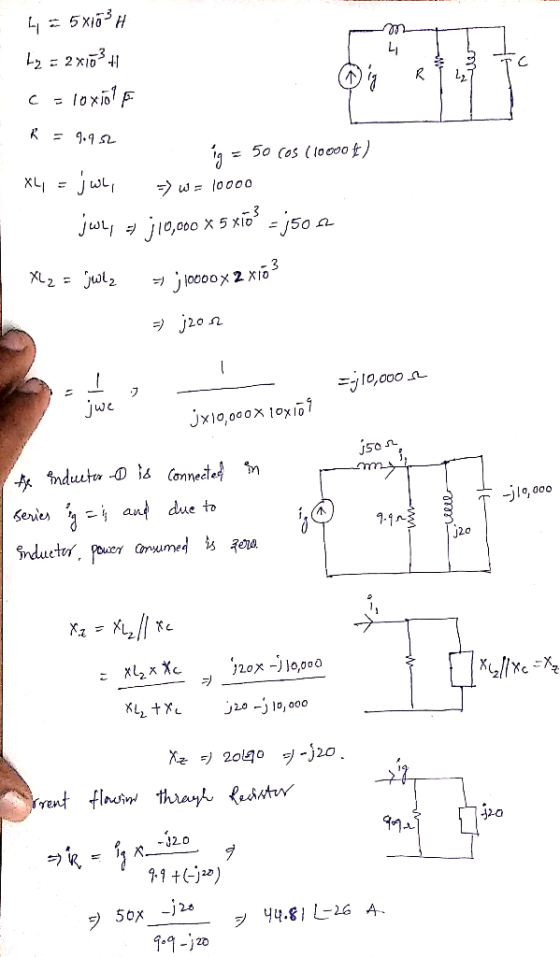 TT 4 = 5x103H Ly = 2x1024 C = loxjölf K = 9.952 19 = 50 cos (10000) *4 = jw => W = 10000 jwey j10,000 x 5 xłó? - j5062 XL2 =