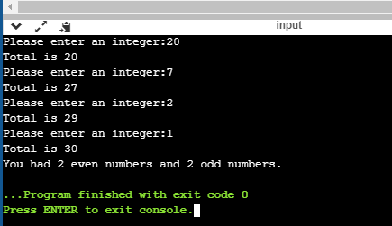input Please enter an integer:20 Total is 20 Please enter an integer:7 Total is 27 Please enter an integer:2 Total is 29 Plea