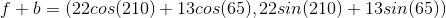 f+b=(22cos(210)+13cos(65),22sin(210)+13sin(65))
