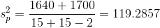 s_p^2=\frac{1640+1700}{15+15-2}=119.2857