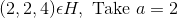 (2,2,4)\epsilon H, \text{ Take }a =2