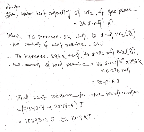 given, molom. heaf carpacity of Brz; af gas phase. = 36 J. mol. Kt. - Hluce, To merease ty temp to 1 ml Brz (9) Tue amirink o