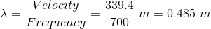 \lambda=\frac{Velocity}{Frequency}=\frac{339.4}{700}\ m=0.485\ m