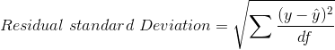 Residual\ standard\ Deviation=\sqrt{\sum \frac{(y-\hat y)^2}{df}}