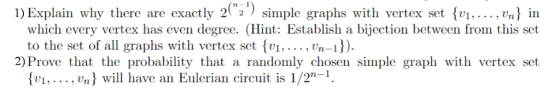D)Explain why there are exactly 2) simple grahs with vertex sein which every vertex has even degree. (Hint: Establish a bijec