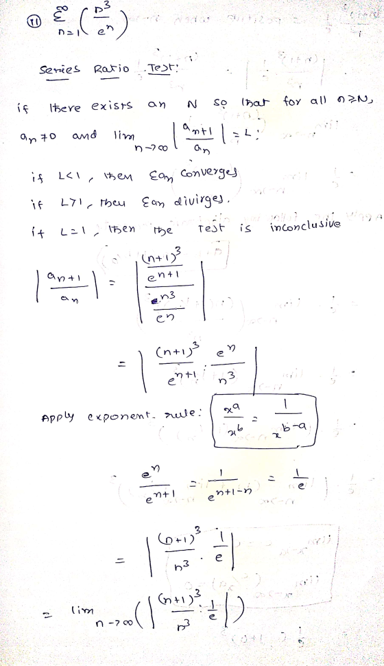 V De an 70 and lino - n-nol Series Ratio Test: if there exists an N so that for all nin, am #0 and limezolant 134; if LC1, th