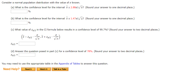 Consider a normal population distribution with the value of o known. (a) What is the confidence level for the interval x + 2.