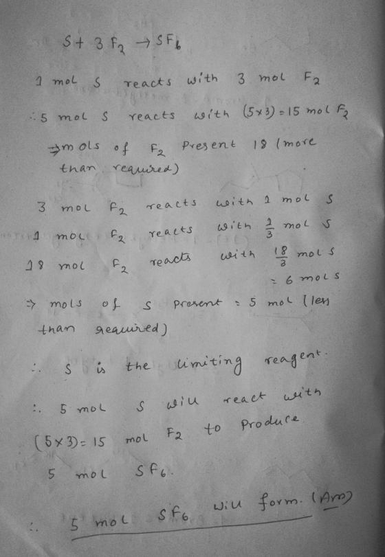 S+ 3 f SF 1 mol S Teacts wiith 3 mol F2 5 mol S uwith (5x)-15 mol reacts mols of Pres ent 19 (more F2 than reaured) 3 moL usi