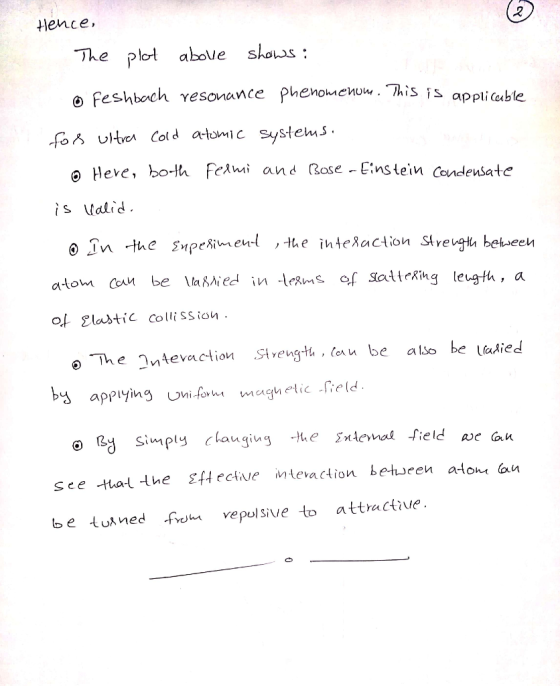 Hence, The plot above shows : o feshbach resonance phenomenom. This is applicable for ultra Cold atomic systems. © Here, both