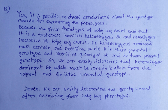 12) Yes, it is possible to draw conclusions about the genotype counts for examining the phenotypes. Because the given phenoty