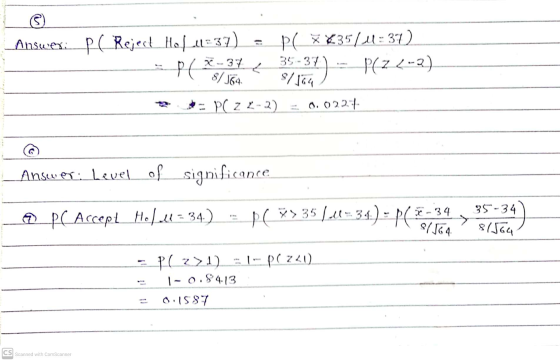 Answer: P ( Rejest Holu=37) PE PC * 235/4:37) (22-2) X-37 8/164 35-37 8/164 PC Z Ľ-2) = 0.022+ Answer: Level of significance