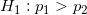 \small H_1:p_1>p_2