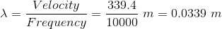 \lambda=\frac{Velocity}{Frequency}=\frac{339.4}{10000}\ m=0.0339\ m