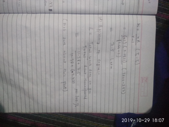 2019-10-29 18:07 W = MR C w (o.l) (0.0821) (1000-397) lift 1) 7.5 Latm iciency of engine! - Total work done un gas Total heat