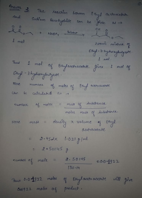 2 thawer and The Sodium reaction between Ethyl acctoacetate Boro hydride can be given as OH thon O + I mol NaBity Solvent ou