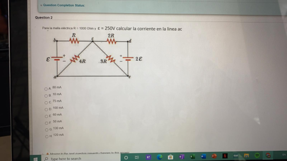 Question Completion Status: Question 2 Para la malla eléctrica R = 1000 Ohm y ε = 250V calcular la corriente en la linea ac 2