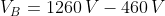 V_{B}=1260\, V-460\, V