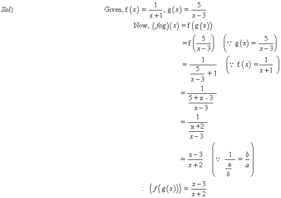5 Sol) X-3 Given, f(x) = 2+18(x) = Now, (fog)(x) = f(g(x)) Flat 5 5 =f X- X-3 (: 8(x) = (:: f(x)=x71 1 = 5 +1 X-3 1 5 + x - 3