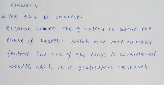 Auswer & # Yes, this is correct. Because heare the question is about the cause of health which way near to Mons. factors but