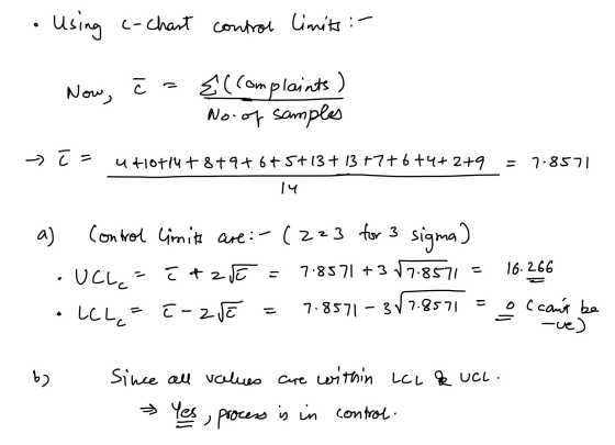 Using c-chart control limits :- Now, (complaints No. of samples → īs u+10+14+ 8+9+ 6+ 5+13+13 +7+6+4+2+9 7.8571 a) Control l