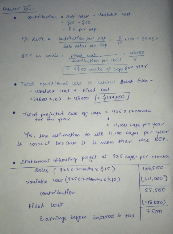 Answer TV . contribution a Sale volue - Variable cost = $15 - $10 $5 per cap P/V Ratio = contribution per cap - 5x100 = 33.33
