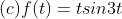 (c) f(t) = t sin 3t