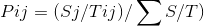 Pij = (Sj/Tij)/\sum S/T)