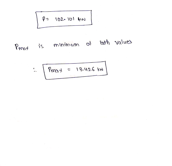 P= 102.101 KN both values Pmat is of minimum Prat 13.426 KN