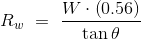 Rw = W. (0.56) 1 tan