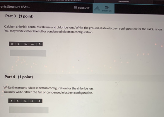 U NCUL TUI Slllllwork wirect Smartwork5 ronic Structure of At... - 10/30/19 ali 26 SCORE out of 36 Part 3 (1 point) Calcium c