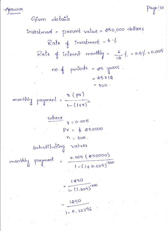 -Answer page-01 Given details investment = present value = 250,000 dollars Rate of investment = 6.1. Rate of interest monthly