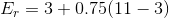 E_{r} = 3+0.75 (11-3)