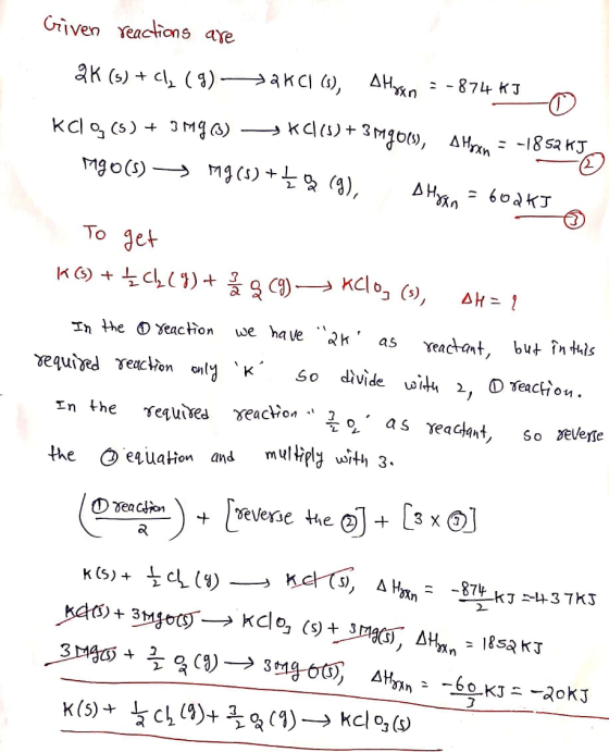 Given reactions are 2K (5) + Cl2 (9) -> AKCI (8), Hogn = -874 kJ KCL 9 (5) + IMGB) = K Cl(s) + 3 mgols, A Myxin = -1852 KJO M