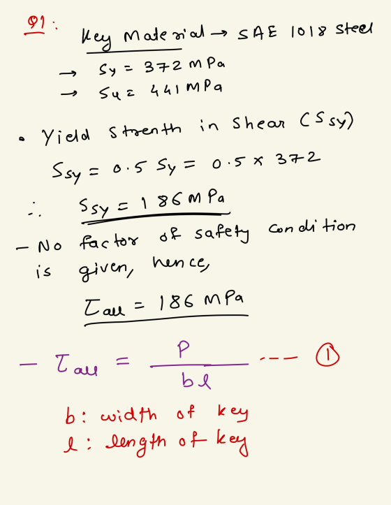 - key matesial SAE 1018 steel → sy=372 MPa - sua 441 MPa . Yield strenth in shear CS sy) sy=0.5 Sy=0.5% 372 ssy=186 MPa - No