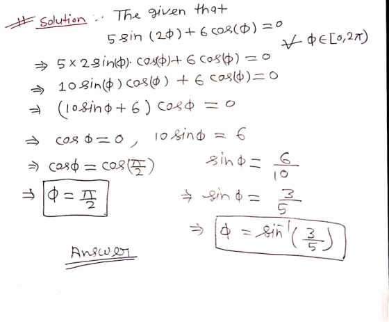 # solution The given that 53in (20) + 6 cos(0) = 0 # DE[0,27) → 5x2 sind. Coxd)+ 6 Cos) = 0 10 sin() cos(0) + 6 cos(d)=0 (los
