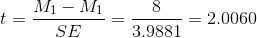 t=\frac{M_1-M_1}{SE}=\frac{8}{3.9881}=2.0060