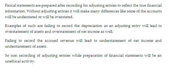 Finical statements are prepared after recording for adjusting entries to reflect the true financial information. Without adju