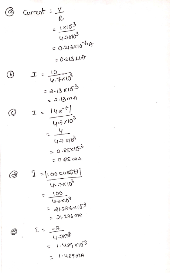 @ Current = X - 1x10-3 4.7X103 = 0.213x1064 = 0.213 MA © I = 10 x 10 22.137163 = 2.13 mA I - 14ét! © 4.9x103 - 4 4.9 x103 -0.