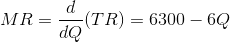 MR = \frac{d}{dQ}(TR) = 6300-6Q