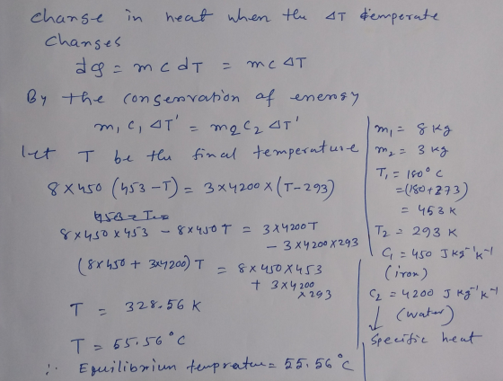 change in heat when the AT &emperate Changes dg = mcdT = mc 4T By the conservation of energy m, c, ut = mqC₂4T m, = 8kg let
