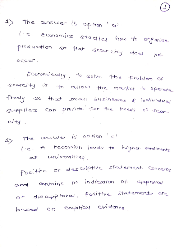 1) The answer is option al economics studies how to organise that scar city does e. production hol occur. Economically, to so