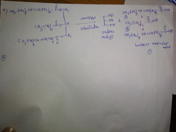 a) CHz (CH) CH = CH (H) - E-OCHE Naott/H2O roH CH3 CH2 CHACH(CH2)-dot © + IoH & CH₃ (CH₂ - Cot OCH CH₂ Ch doch Saporification