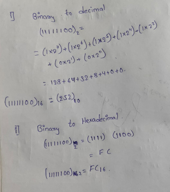 = (1&2²) + (1x2°) + (1*2)+ (1x2) + (1x2) Binaay to decimal (1100), +(0x2) + (0x2) -.128 +64 +32 +8+4+0+0. (100)16 = (252)70
